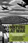 Nature at War : American Environments and World War II - Book