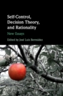 Self-Control, Decision Theory, and Rationality : New Essays - Book