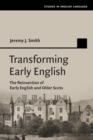 Transforming Early English : The Reinvention of Early English and Older Scots - Book