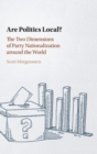 Are Politics Local? : The Two Dimensions of Party Nationalization around the World - Book