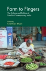 Farm to Fingers : The Culture and Politics of Food in Contemporary India - Book