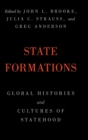 State Formations : Global Histories and Cultures of Statehood - Book
