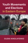 Youth Movements and Elections in Eastern Europe - Book
