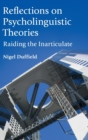 Reflections on Psycholinguistic Theories : Raiding the Inarticulate - Book