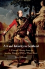 Art and Identity in Scotland : A Cultural History from the Jacobite Rising of 1745 to Walter Scott - Book