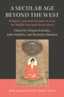 A Secular Age beyond the West : Religion, Law and the State in Asia, the Middle East and North Africa - Book