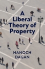A Liberal Theory of Property - Book