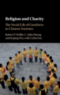 Religion and Charity : The Social Life of Goodness in Chinese Societies - Book