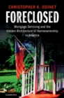 Foreclosed : Mortgage Servicing and the Hidden Architecture of Homeownership in America - Book