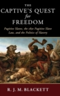 The Captive's Quest for Freedom : Fugitive Slaves, the 1850 Fugitive Slave Law, and the Politics of Slavery - Book