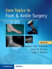 Core Topics in Foot and Ankle Surgery - Book