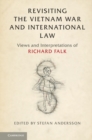 Revisiting the Vietnam War and International Law : Views and Interpretations of Richard Falk - Book