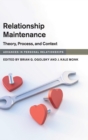 Relationship Maintenance : Theory, Process, and Context - Book