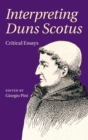 Interpreting Duns Scotus : Critical Essays - Book
