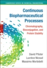 Continuous Biopharmaceutical Processes : Chromatography, Bioconjugation, and Protein Stability - Book