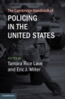 The Cambridge Handbook of Policing in the United States - Book
