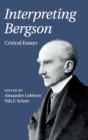 Interpreting Bergson : Critical Essays - Book