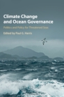 Climate Change and Ocean Governance : Politics and Policy for Threatened Seas - Book