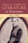 African American Literature in Transition, 1830-1850: Volume 3 - Book