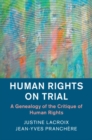Human Rights on Trial : A Genealogy of the Critique of Human Rights - Book