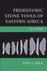 Prehistoric Stone Tools of Eastern Africa : A Guide - Book