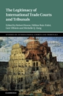 The Legitimacy of International Trade Courts and Tribunals - Book