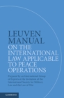 Leuven Manual on the International Law Applicable to Peace Operations : Prepared by an International Group of Experts at the Invitation of the International Society for Military Law and the Law of War - Book