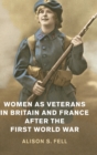 Women as Veterans in Britain and France after the First World War - Book