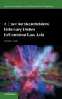 A Case for Shareholders' Fiduciary Duties in Common Law Asia - Book