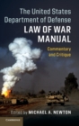 The United States Department of Defense Law of War Manual : Commentary and Critique - Book