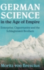 German Science in the Age of Empire : Enterprise, Opportunity and the Schlagintweit Brothers - Book