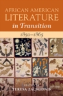 African American Literature in Transition, 1850-1865: Volume 4, 1850-1865 - Book