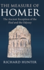 The Measure of Homer : The Ancient Reception of the Iliad and the Odyssey - Book