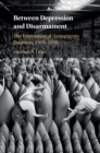 Between Depression and Disarmament : The International Armaments Business, 1919-1939 - Book