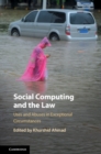 Social Computing and the Law : Uses and Abuses in Exceptional Circumstances - Book
