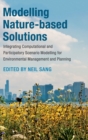 Modelling Nature-based Solutions : Integrating Computational and Participatory Scenario Modelling for Environmental Management and Planning - Book