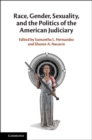 Race, Gender, Sexuality, and the Politics of the American Judiciary - Book