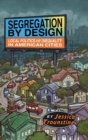 Segregation by Design : Local Politics and Inequality in American Cities - Book