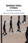 Qualitative Studies of Silence : The Unsaid as Social Action - Book