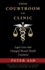 From Courtroom to Clinic : Legal Cases that Changed Mental Health Treatment - Book