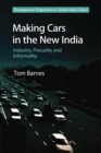 Making Cars in the New India : Industry, Precarity and Informality - Book
