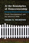 At the Boundaries of Homeownership : Credit, Discrimination, and the American State - Book