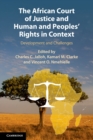 The African Court of Justice and Human and Peoples' Rights in Context : Development and Challenges - Book