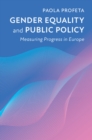 Gender Equality and Public Policy : Measuring Progress in Europe - Book