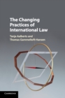 The Changing Practices of International Law - Book