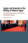 Judges and Generals in the Making of Modern Egypt : How Institutions Sustain and Undermine Authoritarian Regimes - Book