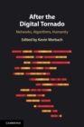 After the Digital Tornado : Networks, Algorithms, Humanity - Book