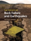 The Physics of Rock Failure and Earthquakes - Book