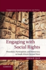 Engaging with Social Rights : Procedure, Participation and Democracy in South Africa's Second Wave - Book