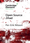Open Source Jihad : Problematizing the Academic Discourse on Islamic Terrorism in Contemporary Europe - Book